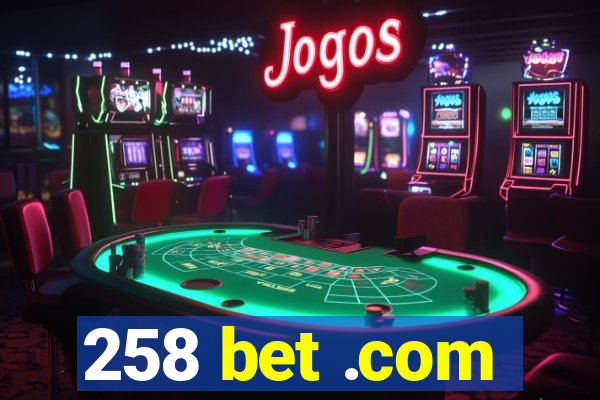 258 bet .com